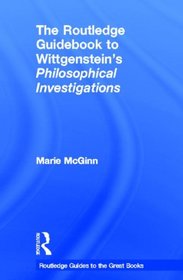 The Routledge Guidebook to Wittgenstein's Philosophical Investigations (The Routledge Guides to the Great Books)