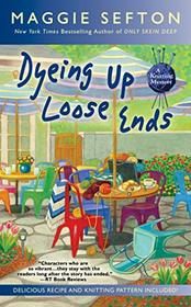 Dyeing Up Loose Ends (Knitting Mystery, Bk 16)