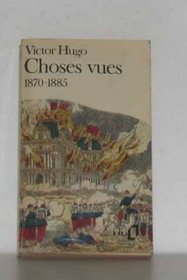Choses Vues, 1870-1885: Souvenirs, Journaux, Cahiers (French Edition)