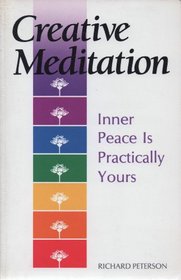 Creative Meditation: Inner Peace is Practically Yours