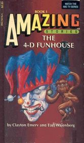 The 4-D Funhouse (Amazing Stories, Book 1)
