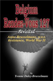 Belgium Rendez-Vous 127 - Revisited: Anne Brusselmans, M.B.E. -- Resistance, World War II