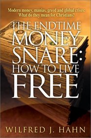 The Endtime Money Snare: How to Live Free