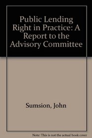 Public Lending Right in Practice: A Report to the Advisory Committee