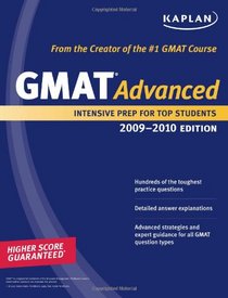 Kaplan GMAT Advanced 2009-2010 Edition: Intensive Prep for Top Students