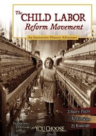 The Child Labor Reform Movement: An Interactive History Adventure (You Choose Books)