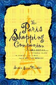 The Paris Shopping Companion: A Personal Guide to the Finest Shops in Paris for Every Pocketbook