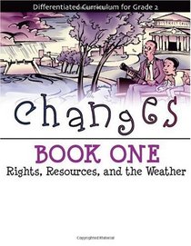 Changes Book 1: Rights, Resources, and the Weather (Differentiated Curriculum for Grade 2)