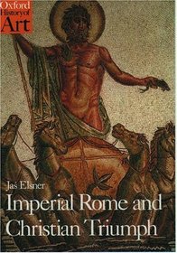Imperial Rome and Christian Triumph: The Art of the Roman Empire Ad 100-450 (Oxford History of Art Series)