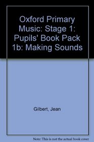 Oxford Primary Music: Stage 1: Pupils' Book Pack 1b: Making Sounds