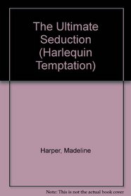 The Ultimate Seduction (Harlequin Temptation, No 165)