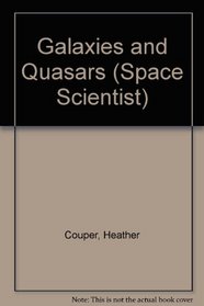 Galaxies and Quasars (Space Scientist)