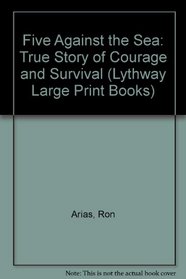 Five Against the Sea: True Story of Courage and Survival (Lythway Large Print Books)