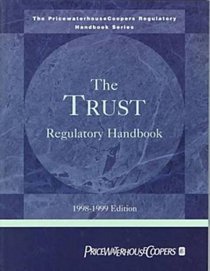 The Trust Regulatory Handbook: 1998-199 (The Pricewaterhousecoopers Regulatory Handbook Series)