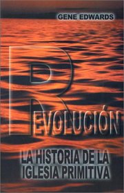 Revolucion: La Historia de la Iglesia Primitiva