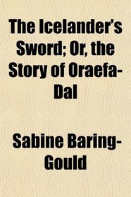 The Icelander's Sword; Or, the Story of Oraefa-Dal