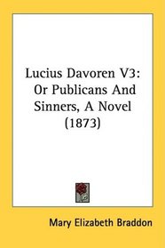 Lucius Davoren V3: Or Publicans And Sinners, A Novel (1873)