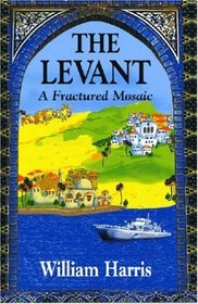 The Levant: A Fractured Mosaic (Princeton Series on the Middle East)