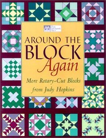 Around the Block Again: More Rotary-Cut Blocks from Judy Hopkins (That Patchwork Place)