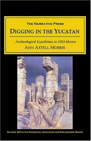 Digging in the Yucatan: Archeological Explorations in 1924 Mexico