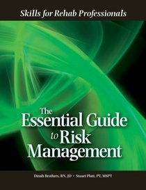 The Essential Guide to Risk Management: Skills for rehab professionals