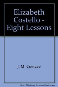 Elizabeth Costello - Eight Lessons