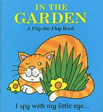 In The Garden: A Flip-the Flap Book (I Spy With My Little Eye...) (I Spy)