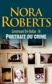 Portrait du Crime (Portrait in Death) (In Death, Bk 16) (French Edition)
