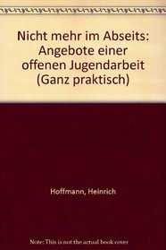 Nicht mehr im Abseits: Angebote einer offenen Jugendarbeit (Ganz praktisch) (German Edition)