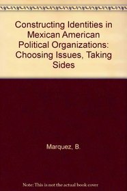 Constructing Identities in Mexican-American Political Organizations: Choosing Issues, Taking Sides