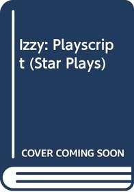 Izzy: Playscript (Star Plays)