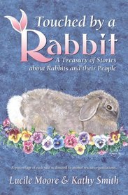 Touched by a Rabbit: A Treasury of Stories About Rabbits and Their People