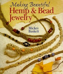 Making Beautiful Hemp  Bead Jewelry (Jewelry Crafts)