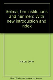 Selma, her institutions and her men: With new introduction and index
