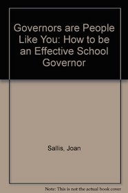 Governors are People Like You: How to be an Effective School Governor