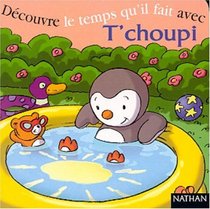 Decouvre Les Temps Qu'Il Fait Avec T'Choupi (French Edition)