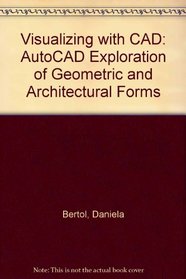 Visualizing with CAD: An AutoCAD Exploration of Geometric and Architectural Forms
