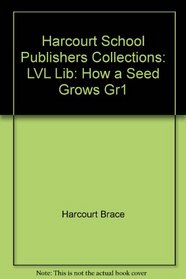 LVL Lib: How a Seed Grows Gr1 Collctns00