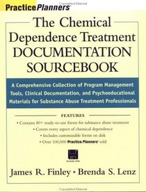 The Chemical Dependence Treatment Documentation Sourcebook: A Comprehensive Collection of Program Management Tools, Clinical Documentation, and Psychoeducational Materials for Substance Abuse Treatment Professionals