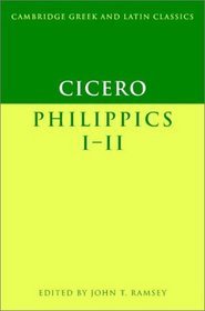 Cicero: Philippics I-II (Cambridge Greek and Latin Classics)