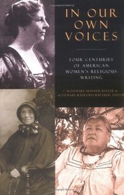 In Our Own Voices: 4 Centuries of American Women's Religious Writings