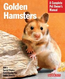 Golden Hamsters (Complete Pet Owner's Manual)