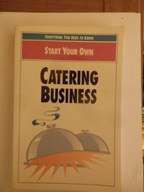 Start Your Own Catering Busine (Start your own)