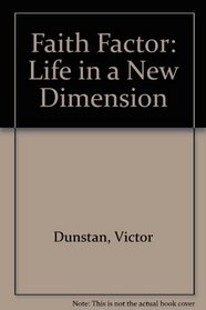 Faith Factor: Life in a New Dimension