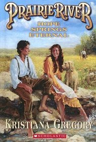 Prairie River #4: Hope Springs Eternal (Volume 4)