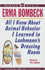 All I Know About Animal Behavior I Learned in Loehmann's Dressing Room (Large Print)