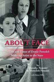 About Face: The Life and Times of Dottie Ponedel, Make-up Artist to the Stars