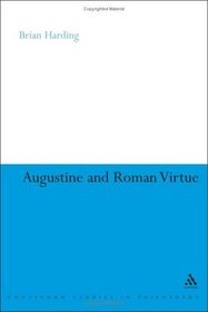 Augustine and Roman Virtue (Continuum Studies in Philosophy)