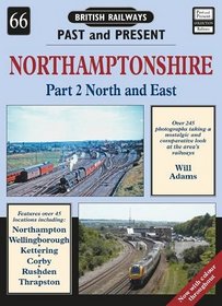 Northamptonshire Part 2 North & East 66 (British Railways Past/Present)