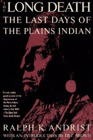 The Long Death: The Last Days of the Plains Indian